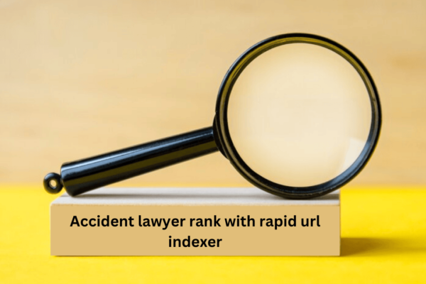 accident lawyer rank with rapid url indexer​