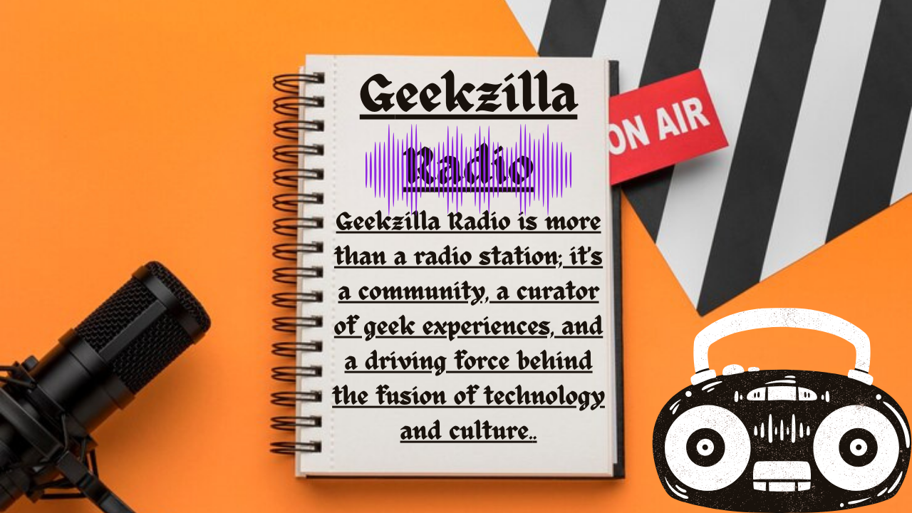 Geekzilla Radio a Hub for Geeks and Gamers