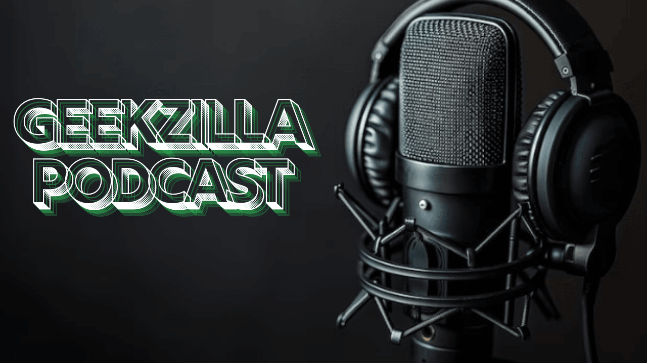 geekzilla podcast​