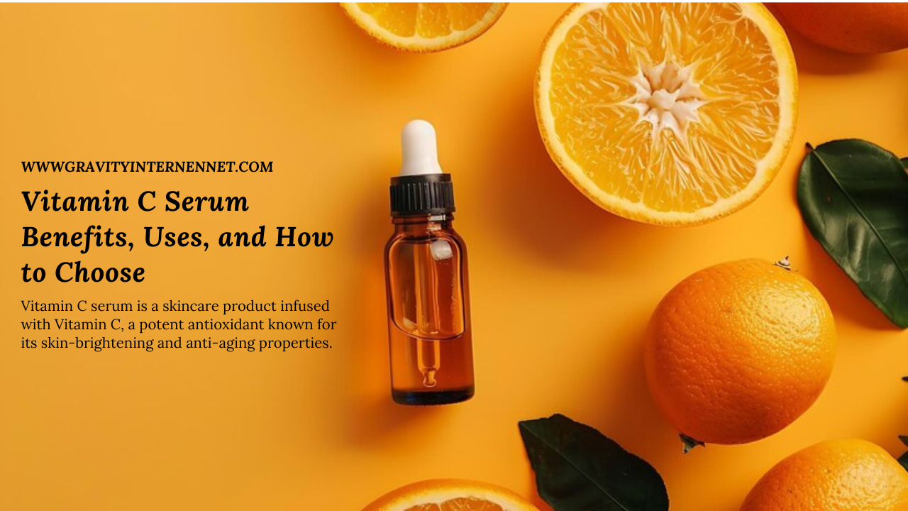 Vitamin C Serum Benefits, Uses, and How to Choose