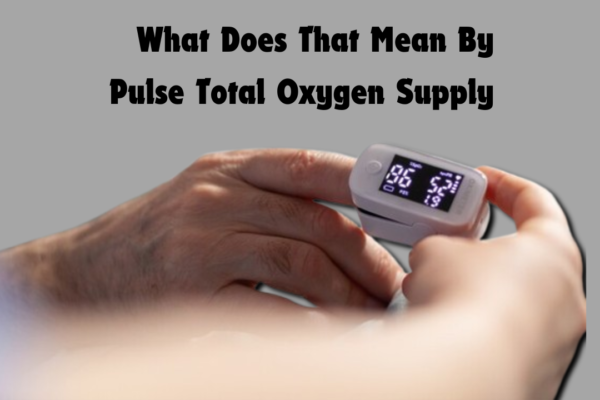 What Does That Mean By Pulse Total Oxygen Supply: Healthcare and Fitness